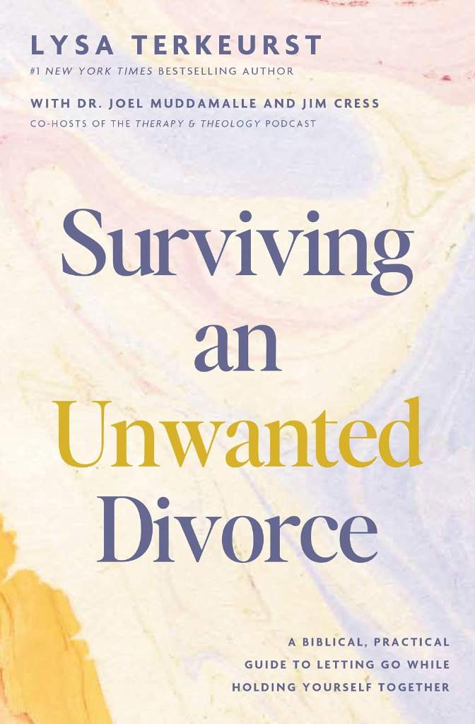 Surviving an Unwanted Divorce: A Biblical, Practical Guide to Letting Go While Holding Yourself Together by Lysa TerKeurst | barcode:9781400250127 | source:'9781400250127.jpg