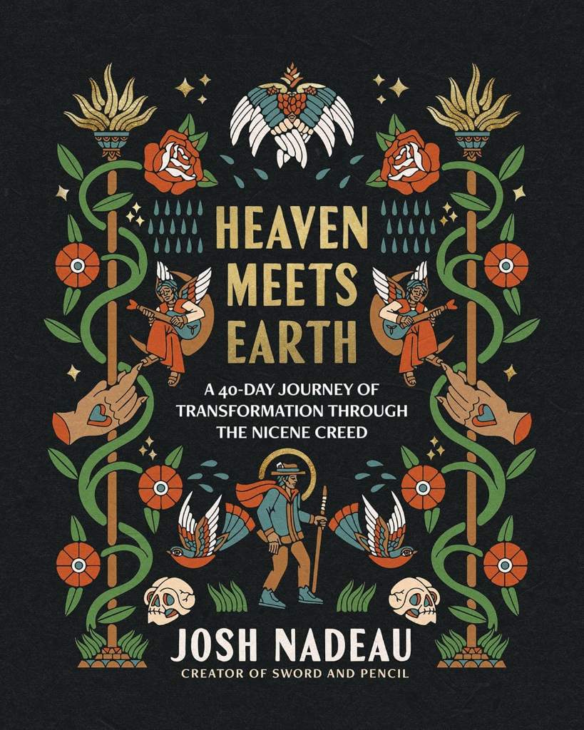 Heaven Meets Earth: A 40-Day Journey of Transformation Through the Nicene Creed (A Devotional) by Josh Nadeau | barcode:9781400254378 | source:'9781400254378.jpg
