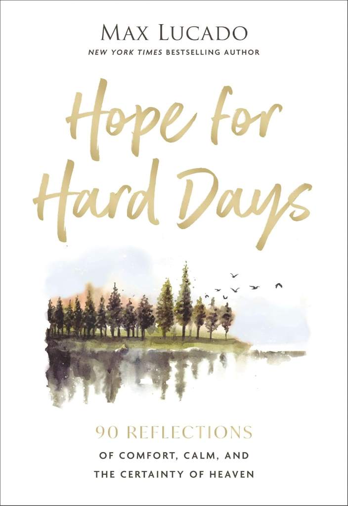 Hope for Hard Days: 90 Reflections of Comfort, Calm, and the Certainty of Heaven (A Daily Devotional) by Max Lucado | barcode:9781400256464 | source:'9781400256464.jpg