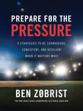 Prepare for the Pressure: 9 Strategies to be Courageous, Consistent, and Resilient When It Matters Most by Ben Zobrist | barcode:9781400256969 | source:'9781400256969.jpg