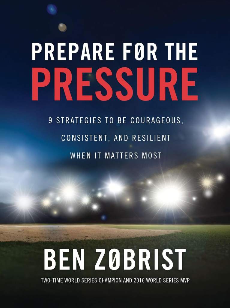 Prepare for the Pressure: 9 Strategies to be Courageous, Consistent, and Resilient When It Matters Most by Ben Zobrist | barcode:9781400256969 | source:'9781400256969.jpg