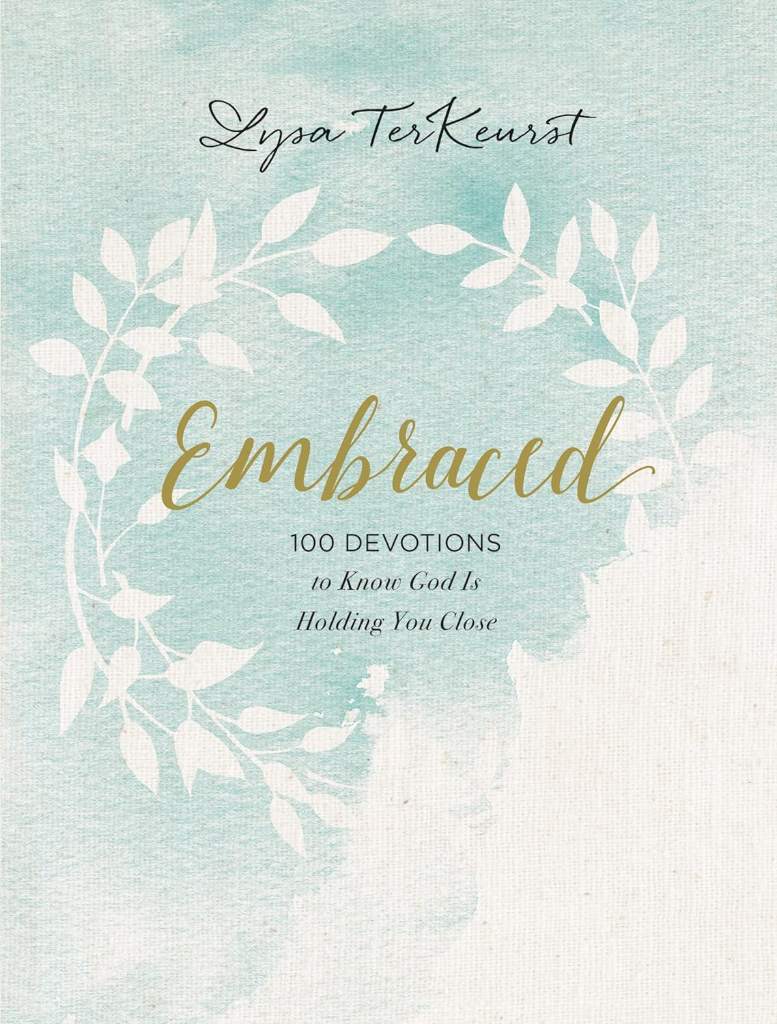 Embraced: 100 Devotions to Know God Is Holding You Close – A Daily Devotional for Comfort and Confidence by Lysa TerKeurst | barcode:9781400310296 | source:'9781400310296.jpg