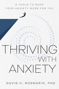 Thriving with Anxiety: 9 Tools to Make Your Anxiety Work for You by David H. Rosmarin | barcode:9781400327850 | source:'9781400327850.jpg