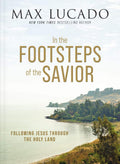 In the Footsteps of the Savior: Following Jesus Through the Holy Land by Max Lucado | barcode:9781400335169 | source:'9781400335169.jpg