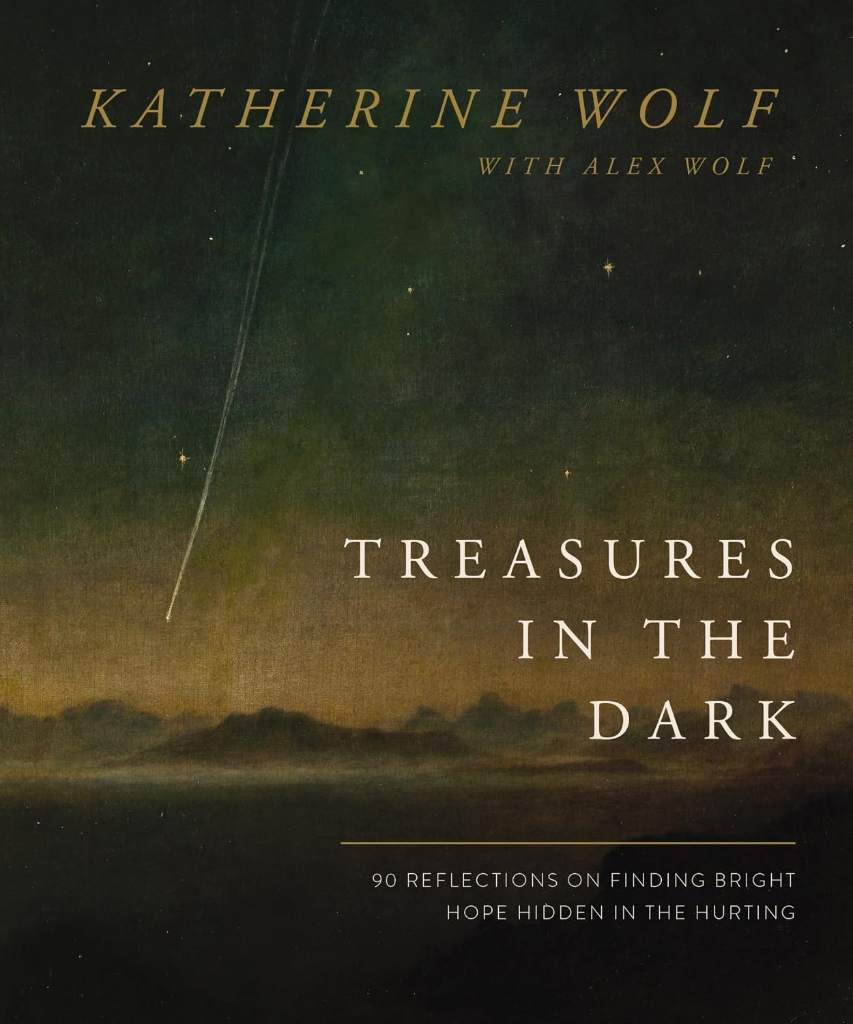 Treasures in the Dark: 90 Reflections on Finding Bright Hope Hidden in the Hurting by Katherine Wolf | barcode:9781400338214 | source:'9781400338214.jpg