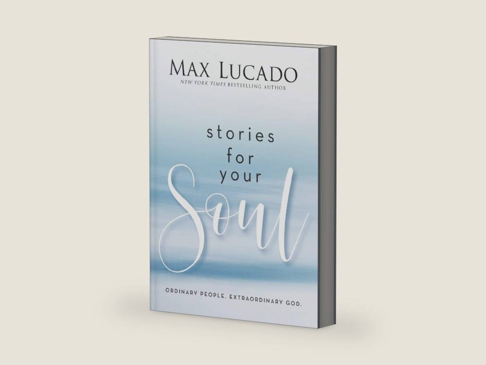 Stories for Your Soul: Ordinary People. Extraordinary God. (40 Inspiring True Stories to Lift Your Spirit and Encourage Your Heart) by Max Lucado | barcode:9781400339624 | source:'9781400339624-right-three-quarter.jpg