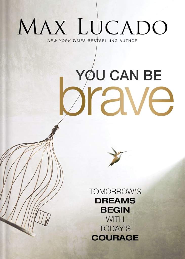 You Can Be Brave: Tomorrow’s Dream Begins with Today’s Courage – The Perfect Christian Graduation Gift to Celebrate Your Grad by Max Lucado | barcode:9781400342822 | source:'9781400342822.jpg