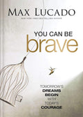 You Can Be Brave: Tomorrow’s Dream Begins with Today’s Courage – The Perfect Christian Graduation Gift to Celebrate Your Grad by Max Lucado | barcode:9781400342822 | source:'9781400342822.jpg