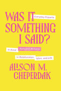 Was It Something I Said?: Everyday Etiquette to Avoid Awkward Moments in Relationships, Work, and Life by Alison M. Cheperdak | barcode:9781400350124 | source:'9781400350124.jpg