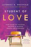 Student of Love: Your Guide to Discover, Uncover, and Recover Healthy Relationships by Laterras R. Whitfield | barcode:9781400350520 | source:'9781400350520.jpg