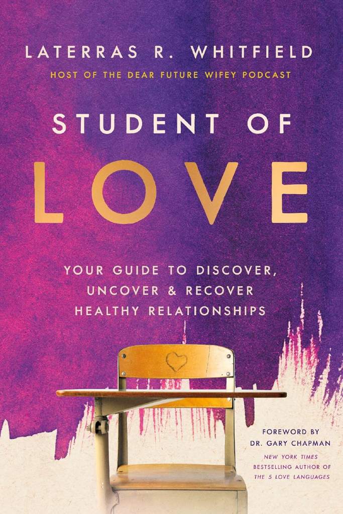 Student of Love: Your Guide to Discover, Uncover, and Recover Healthy Relationships by Laterras R. Whitfield | barcode:9781400350520 | source:'9781400350520.jpg