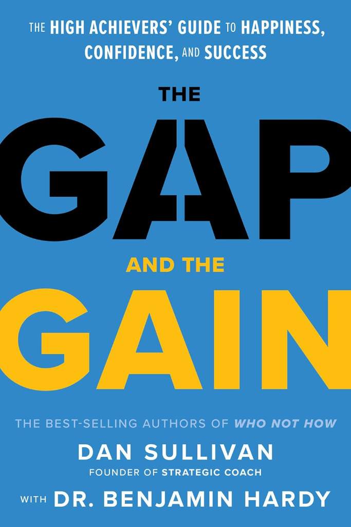 The Gap and The Gain: The High Achievers' Guide to Happiness, Confidence, and Success by Dan Sullivan | barcode:9781401964368 | source:'9781401964368.jpg