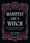 Manifest Like a Witch: Spells and Candle Magic for Attracting Everything You've Ever Wanted by Lilly Statham | barcode:9781401999025 | source:'9781401999025.jpg