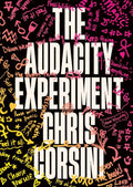 The Audacity Experiment: Stop Outsourcing Your Instincts, Reclaim Your Sovereignty and Rewrite Your Reality by Chris Corsini | barcode:9781401999032 | source:'9781401999032.jpg