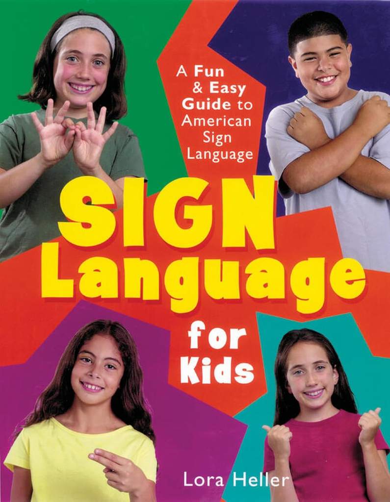 Sign Language for Kids: A Fun & Easy Guide to American Sign Language by Lora Heller | barcode:9781402706721 | source:'9781402706721.jpg