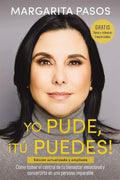 Yo Pude, ¡Tú Puedes!: Cómo tomar el control de tu bienestar emocional y convertirte en una persona imparable (edición revisada y expandida) (Spanish Edition) by Margarita Pasos | barcode:9781404119420 | source:'9781404119420.jpg