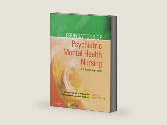 Foundations of Psychiatric Mental Health Nursing: A Clinical Approach by Elizabeth M. Varcarolis RN MA | barcode:9781416066675 | source:'9781416066675-right-three-quarter.jpg