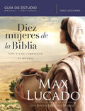 Diez mujeres de la Biblia: Una a una cambiaron el mundo (Spanish Edition) by Max Lucado | barcode:9781418599362 | source:'9781418599362.jpg