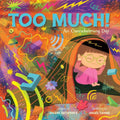 Too Much!: An Overwhelming Day by Jolene Gutiérrez | barcode:9781419764264 | source:'9781419764264.jpg