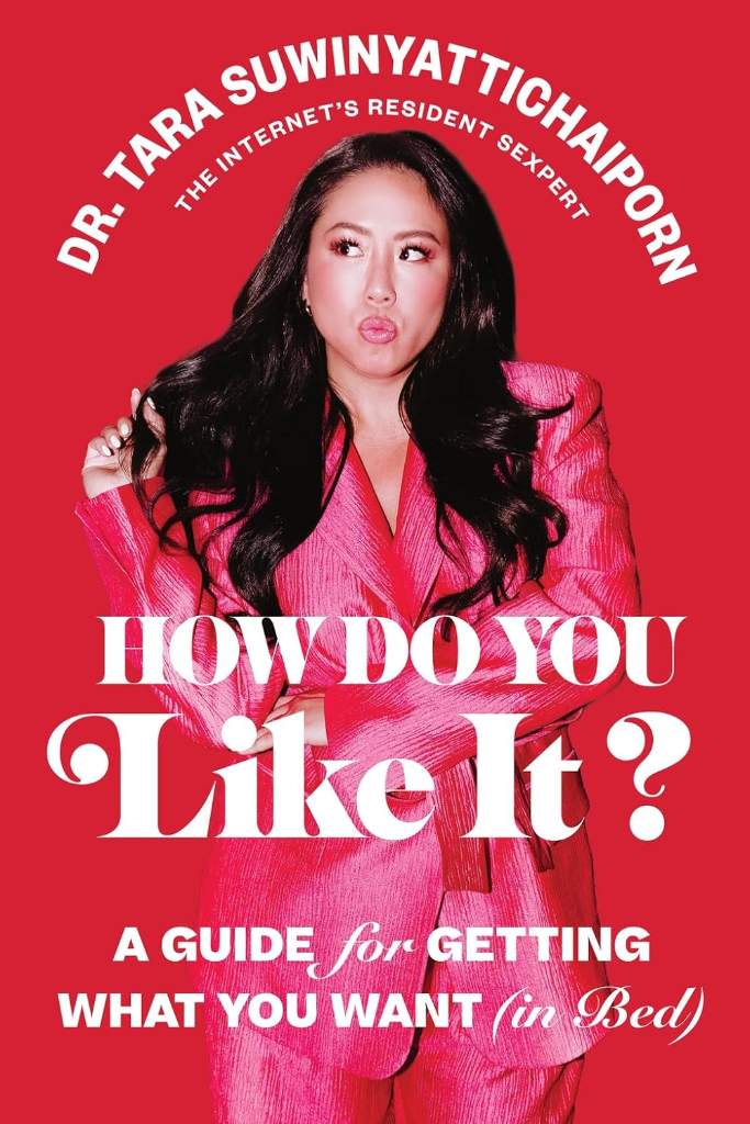 How Do You Like It?: A Guide for Getting What You Want (in Bed) by Dr. Tara Suwinyattichaiporn | barcode:9781419776434 | source:'9781419776434.jpg