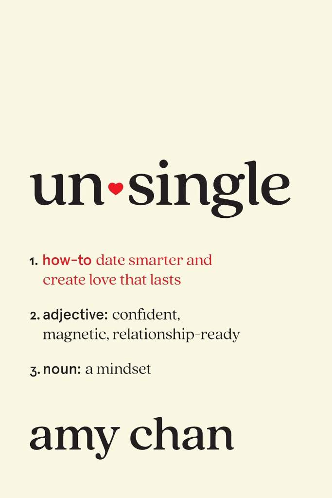 Unsingle: How to Date Smarter and Create Love That Lasts by Amy Chan | barcode:9781419779848 | source:'9781419779848.jpg