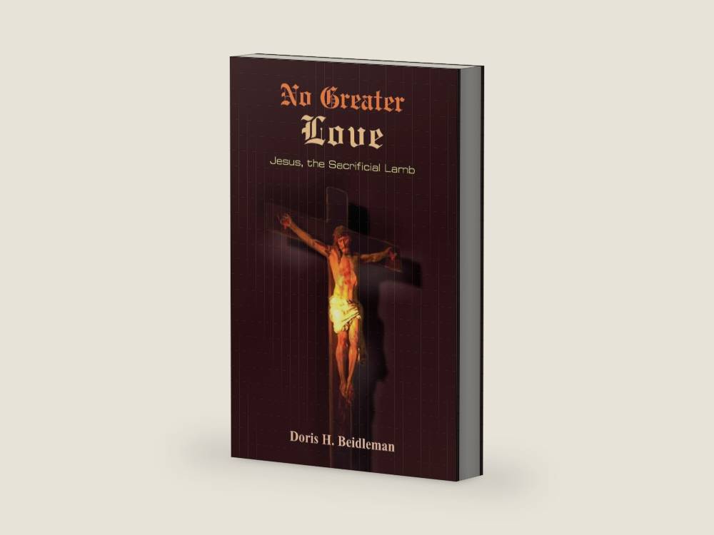 No Greater Love: Jesus, the Sacrificial Lamb by Doris Beidleman | barcode:9781420824506 | source:'9781420824506-right-three-quarter.jpg