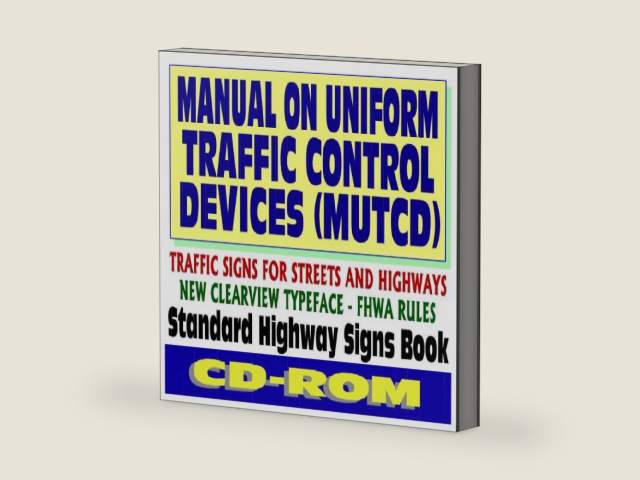 Manual on Uniform Traffic Control Devices (MUTCD) - Traffic Signs for Streets and Highways, Standard Highway Signs Book, New Clearview Typeface Federal Highway Administration Rules (CD-ROM) by U.S. Government | barcode:9781422011737 | source:'9781422011737-right-three-quarter.jpg