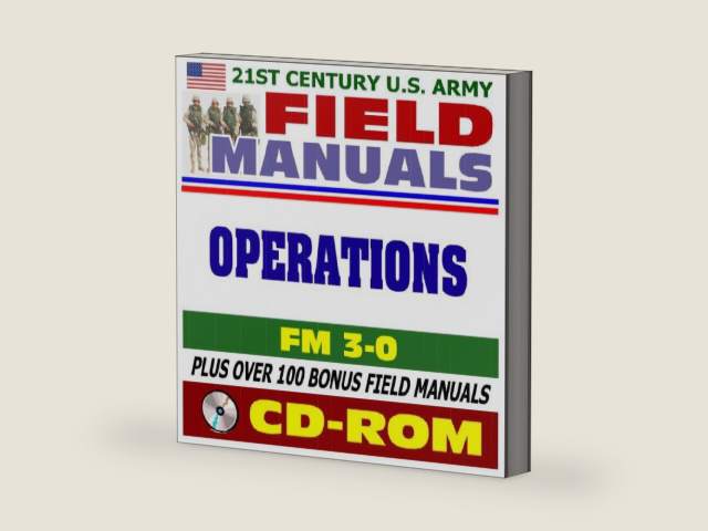 21st Century U.S. Army Field Manuals: Operations, FM 3-0 (CD-ROM) by U.S. Army | barcode:9781422015674 | source:'9781422015674-right-three-quarter.jpg