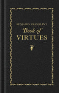 Benjamin Franklin's Book of Virtues (Books of American Wisdom) by Benjamin Franklin | barcode:9781429093552 | source:'9781429093552.jpg