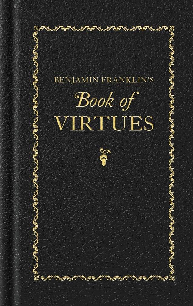 Benjamin Franklin's Book of Virtues (Books of American Wisdom) by Benjamin Franklin | barcode:9781429093552 | source:'9781429093552.jpg