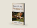 Rethinking Retirement: Finishing Life for the Glory of Christ by John Piper | barcode:9781433503993 | source:'9781433503993-right-three-quarter.jpg