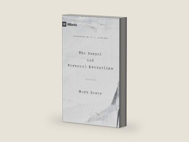 The Gospel and Personal Evangelism (Redesign) (9Marks) by Mark Dever | barcode:9781433557248 | source:'9781433557248-right-three-quarter.jpg