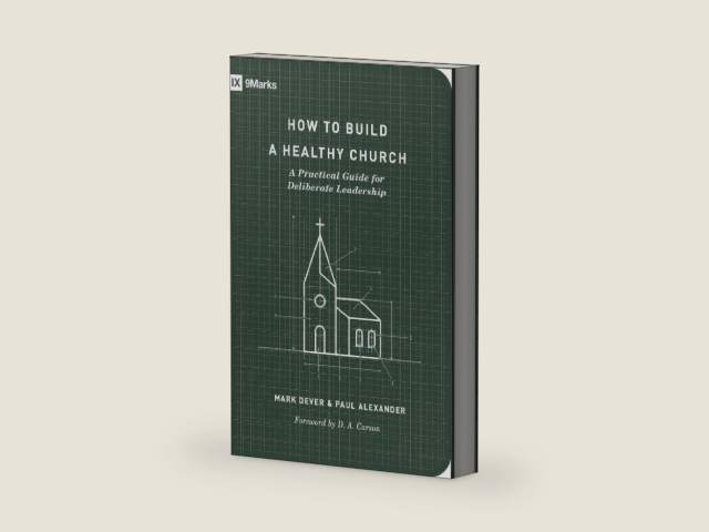 How to Build a Healthy Church: A Practical Guide for Deliberate Leadership (Second Edition) (9Marks) by Mark Dever | barcode:9781433575778 | source:'9781433575778-right-three-quarter.jpg