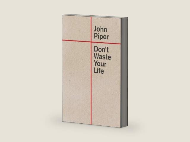 Don't Waste Your Life by John Piper | barcode:9781433580772 | source:'9781433580772-right-three-quarter.jpg