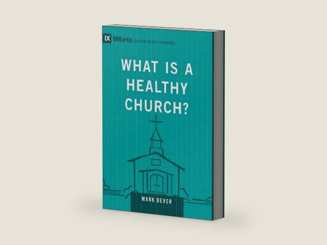 What Is a Healthy Church? (Volume 9Marks) (Building Healthy Churches, 9Marks) by Mark Dever | barcode:9781433588327 | source:'9781433588327-right-three-quarter.jpg