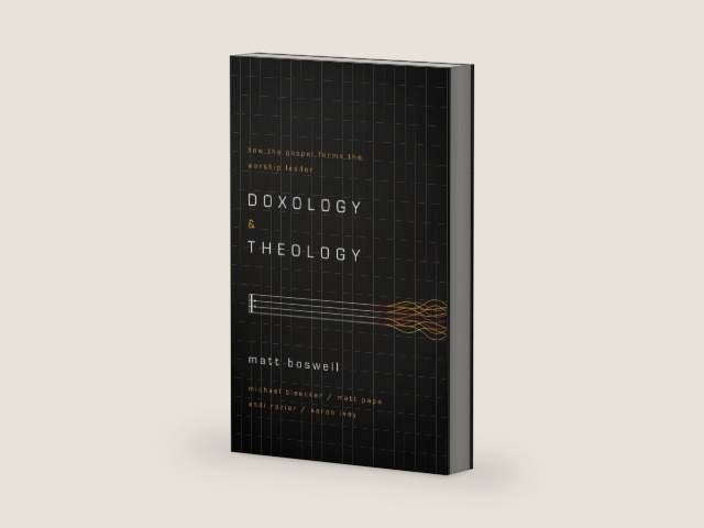 Doxology and Theology: How the Gospel Forms the Worship Leader by Matt Boswell | barcode:9781433679728 | source:'9781433679728-right-three-quarter.jpg