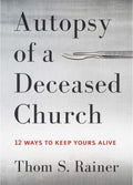 Autopsy of a Deceased Church: 12 Ways to Keep Yours Alive by Thom S. Rainer | barcode:9781433683923 | source:'9781433683923.jpg