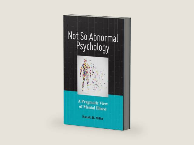 Not So Abnormal Psychology: A Pragmatic View of Mental Illness by Dr. Ronald B. Miller PhD | barcode:9781433820212 | source:'9781433820212-right-three-quarter.jpg