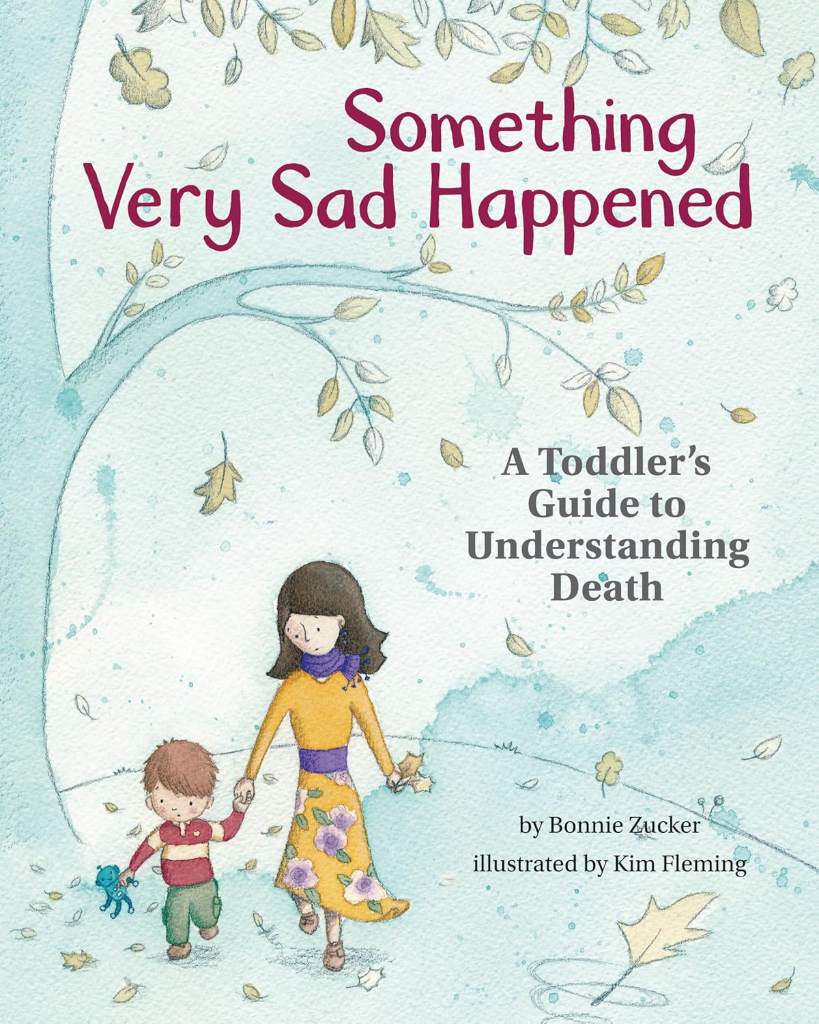 Something Very Sad Happened: A Toddler's Guide to Understanding Death by Bonnie Zucker | barcode:9781433822667 | source:'9781433822667.jpg