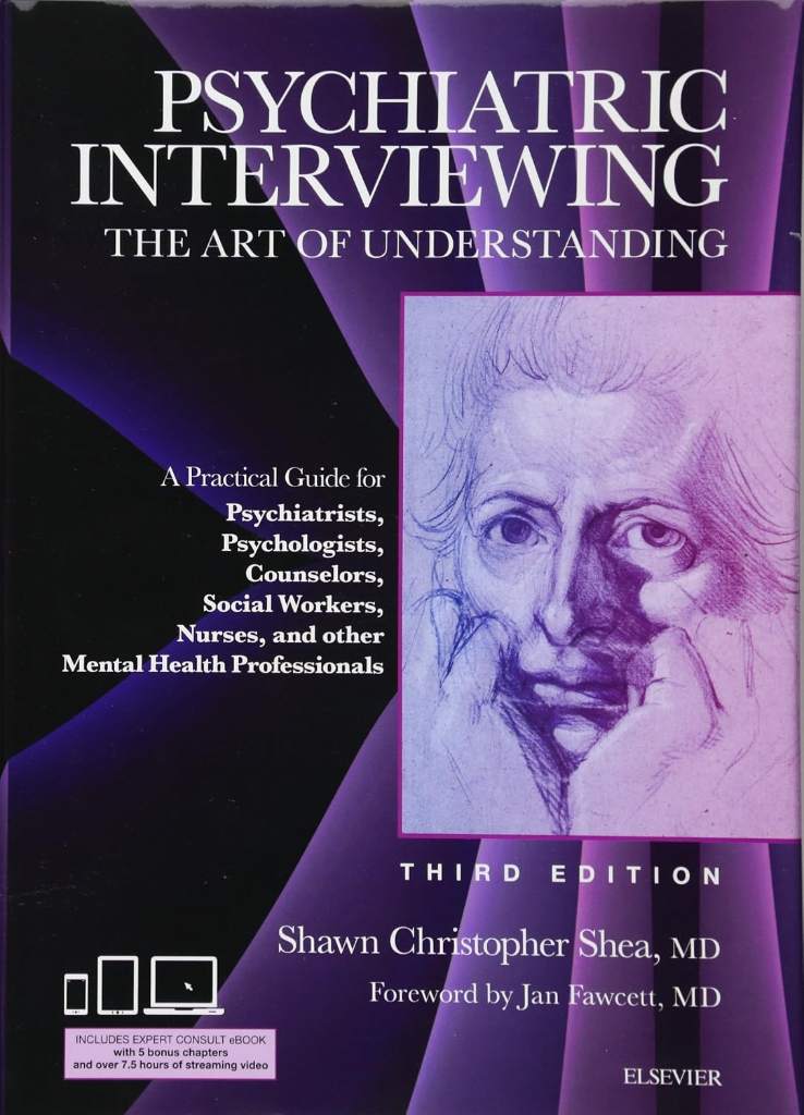 Psychiatric Interviewing: The Art of Understanding: A Practical Guide for Psychiatrists, Psychologists, Counselors, Social Workers, Nurses, and Other ... Professionals, with online video modules by Shawn Christopher Shea MD | barcode:9781437716986 | source:'9781437716986.jpg