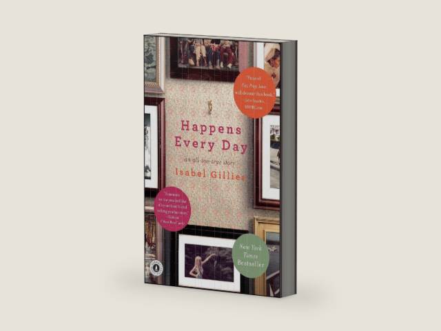 Happens Every Day: An All-Too-True Story by Isabel Gillies | barcode:9781439148570 | source:'9781439148570-right-three-quarter.jpg