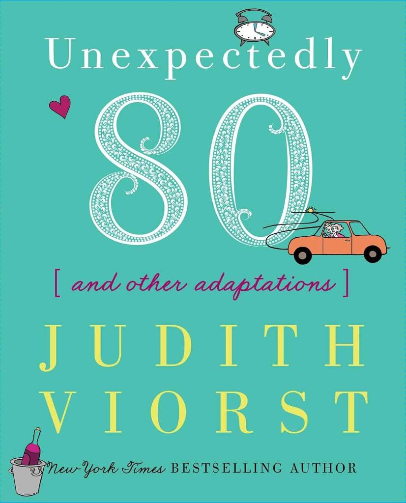Unexpectedly Eighty: And Other Adaptations (Judith Viorst's Decades) by Judith Viorst | barcode:9781439190296 | source:'9781439190296.jpg