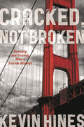 Cracked, Not Broken: Surviving and Thriving After a Suicide Attempt by Kevin Hines | barcode:9781442222403 | source:'9781442222403.jpg