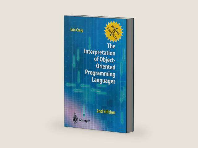 The Interpretation of Object-Oriented Programming Languages by Iain Craig | barcode:9781447101994 | source:'9781447101994-right-three-quarter.jpg