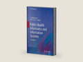Public Health Informatics and Information Systems by J.A. Magnuson | barcode:9781447142362 | source:'9781447142362-right-three-quarter.jpg