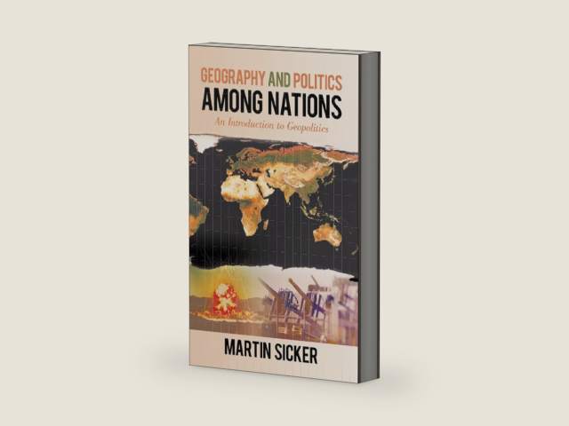 Geography and Politics Among Nations: An Introduction to Geopolitics by Martin Sicker | barcode:9781450231381 | source:'9781450231381-right-three-quarter.jpg