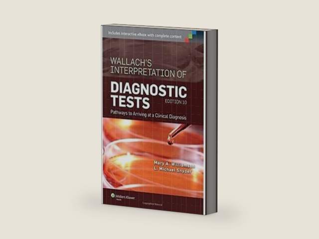 Wallach's Interpretation of Diagnostic Tests: Pathways to Arriving at a Clinical Diagnosis by Mary A. Williamson MT(ASCP) PhD | barcode:9781451191769 | source:'9781451191769-right-three-quarter.jpg