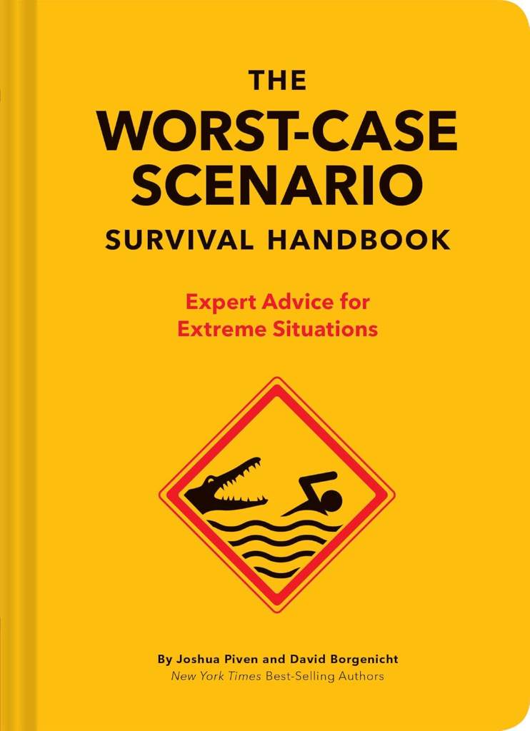 The Worst-Case Scenario Survival Handbook: Expert Advice for Extreme Situations (Survival Handbook, Wilderness Survival Guide, Funny Books): Expert Advice for Extreme Situations by Joshua Piven | barcode:9781452172187 | source:'9781452172187.jpg