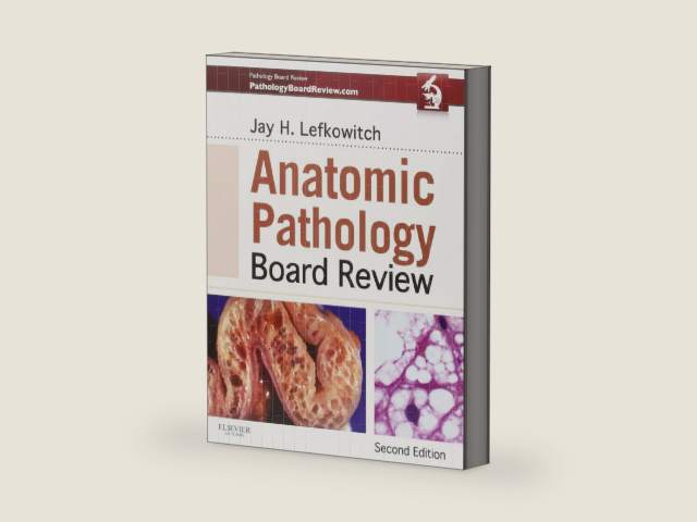 Anatomic Pathology Board Review by Jay H. Lefkowitch MD | barcode:9781455711406 | source:'9781455711406-right-three-quarter.jpg