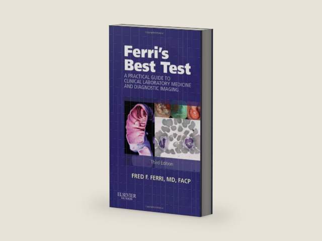 Ferri's Best Test: A Practical Guide to Clinical Laboratory Medicine and Diagnostic Imaging (Ferri's Medical Solutions) by Fred F. Ferri MD | barcode:9781455745999 | source:'9781455745999-right-three-quarter.jpg